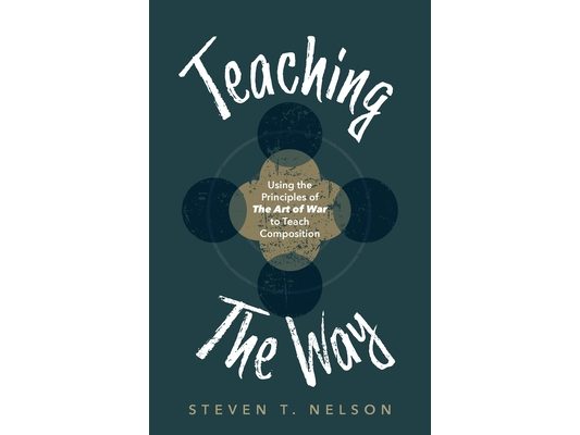 Teaching the Way: Using the Principles of The Art of War to Teach Composition