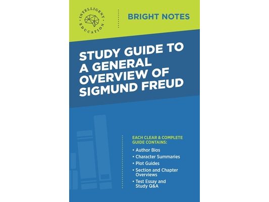 Study Guide to a General Overview of Sigmund Freud
