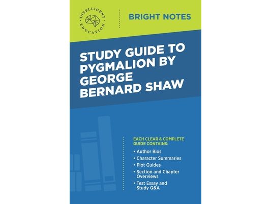 Study Guide to Pygmalion by George Bernard Shaw