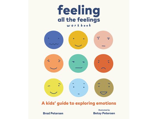 Feeling All the Feelings Workbook: A Kids' Guide to Exploring Emotions