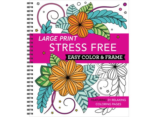 Large Print Easy Color & Frame - Stress Free: Adult Coloring Book with 31 Designs Flowers, Mandalas & Nature Perforated Pages, Spiral Bound Gift for A