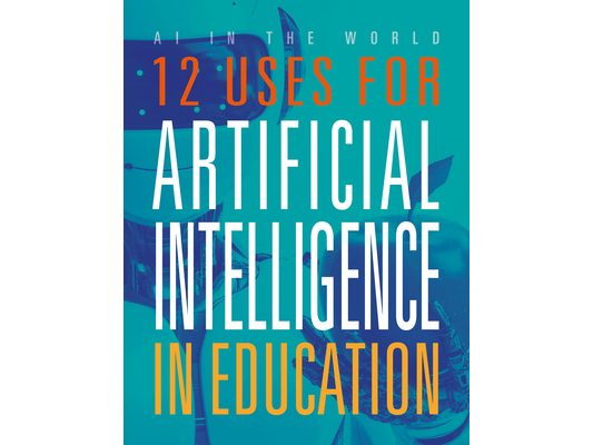 12 Uses for Artificial Intelligence in Education