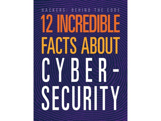 12 Incredible Facts about Cybersecurity