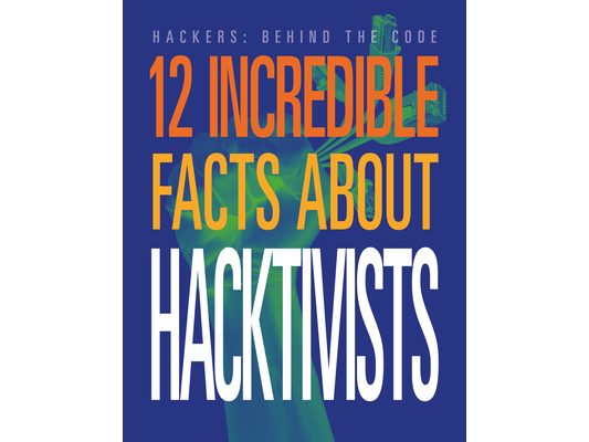 12 Incredible Facts about Hacktivists