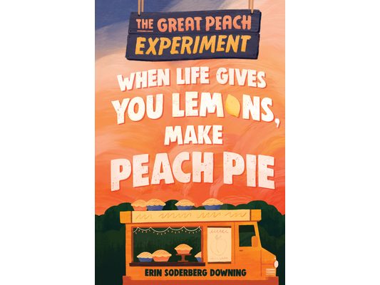 When Life Gives You Lemons, Make Peach Pie