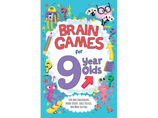 Brain Games for 9 Year Olds: Fun and Challenging Brain Teasers, Logic Puzzles, and More for Kids