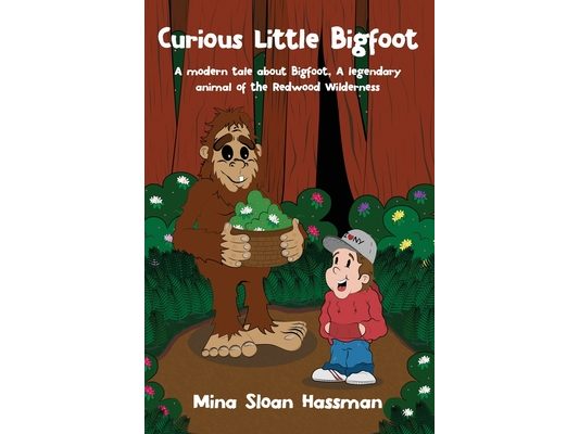 Curious Little Bigfoot: A Modern Tale about Bigfoot, a Legendary Animal of the Redwood Wilderness