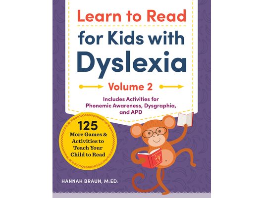 Learn to Read for Kids with Dyslexia, Volume 2: 125 More Games and Activities to Teach Your Child to Read