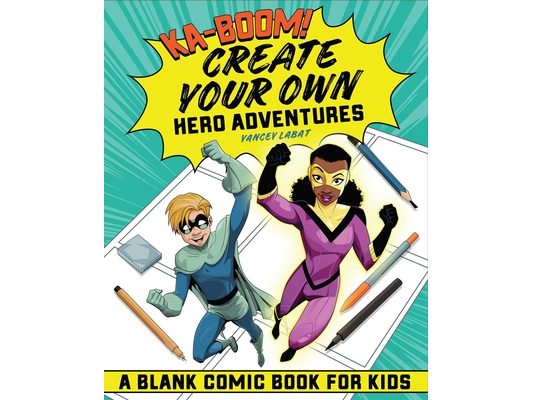 Ka-Boom! Create Your Own Hero Adventures: A Blank Comic Book for Kids