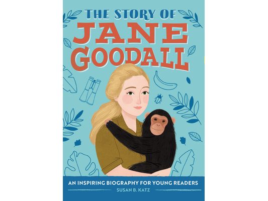 The Story of Jane Goodall: An Inspiring Biography for Young Readers
