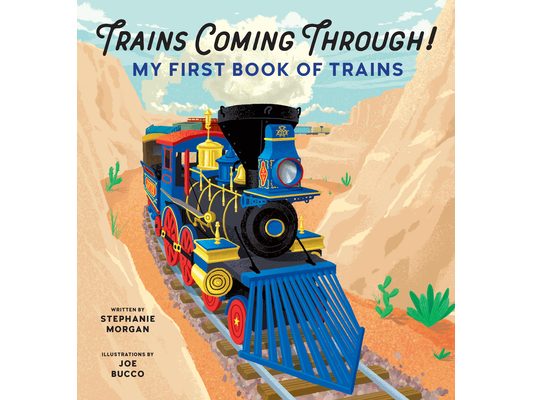 Trains Coming Through!: My First Book of Trains