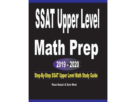 SSAT Upper Level Math Prep 2019 - 2020: Step-By-Step SSAT Upper Level Math Study Guide