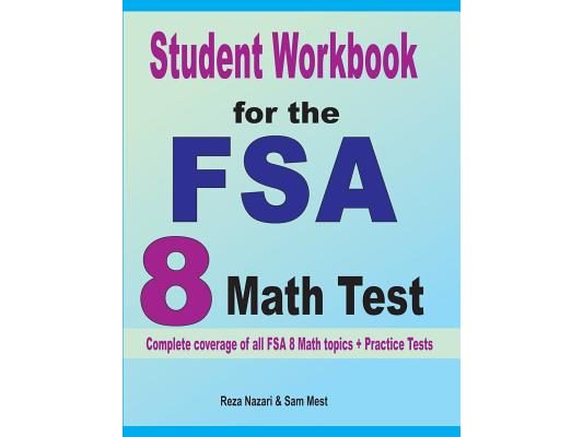 Student Workbook for the FSA 8 Math Test: Complete coverage of all FSA 8 Math topics + Practice Tests