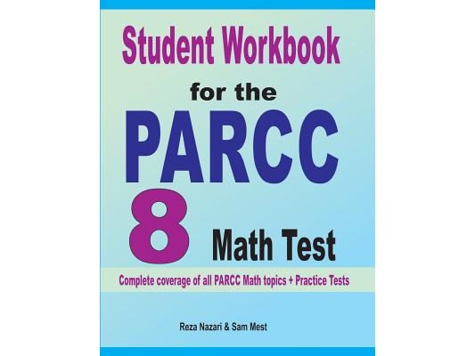 Student Workbook for the PARCC 8 Math Test: Complete coverage of all PARCC 8 Math topics + Practice Tests