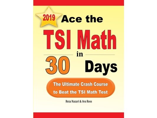 Ace the TSI Math in 30 Days: The Ultimate Crash Course to Beat the TSI Math Test
