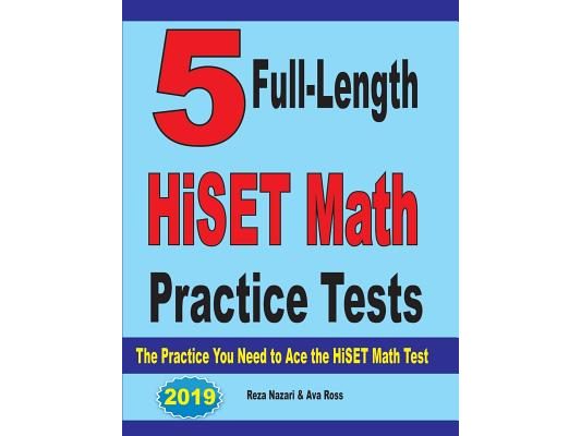 5 Full-Length HiSET Math Practice Tests: The Practice You Need to Ace the HiSET Math Test