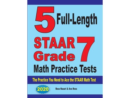 5 Full-Length STAAR Grade 7 Math Practice Tests: The Practice You Need to Ace the STAAR Math Test
