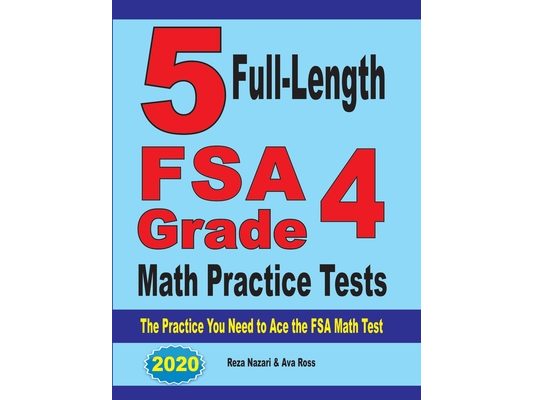 5 Full-Length FSA Grade 4 Math Practice Tests: The Practice You Need to Ace the FSA Math Test