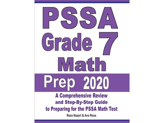PSSA Grade 7 Math Prep 2020: A Comprehensive Review and Step-By-Step Guide to Preparing for the PSSA Math Test