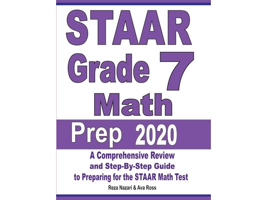 STAAR Grade 7 Math Prep 2020: A Comprehensive Review and Step-By-Step Guide to Preparing for the STAAR Math Test