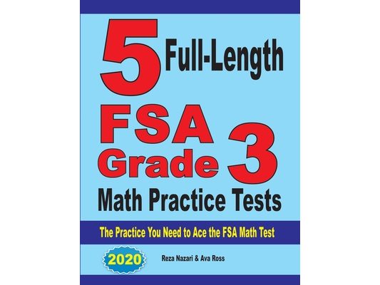 5 Full-Length FSA Grade 3 Math Practice Tests: The Practice You Need to Ace the FSA Math Test