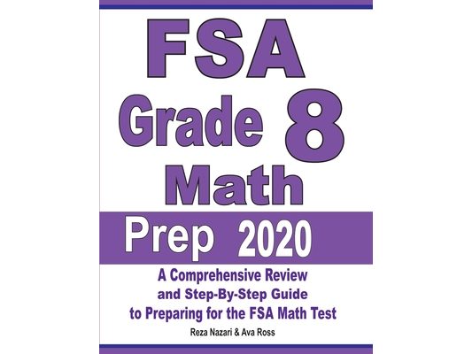 FSA Grade 8 Math Prep 2020: A Comprehensive Review and Step-By-Step Guide to Preparing for the FSA Math Test
