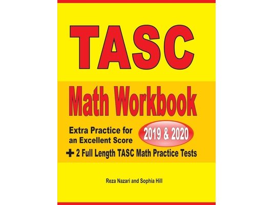 TASC Math Workbook 2019 & 2020: Extra Practice for an Excellent Score + 2 Full Length TASC Math Practice Tests