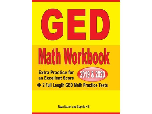 GED Math Workbook 2019 & 2020: Extra Practice for an Excellent Score + 2 Full Length GED Math Practice Tests
