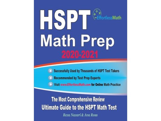 HSPT Math Prep 2020-2021: The Most Comprehensive Review and Ultimate Guide to the HSPT Math Test