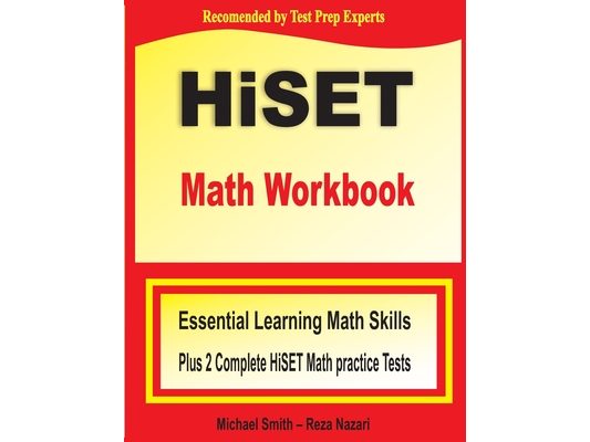 HiSET Math Workbook: Essential Learning Math Skills Plus Two Complete HiSET Math Practice Tests