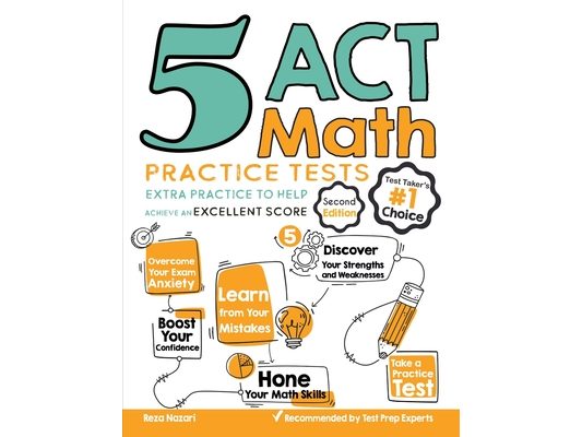 5 ACT Math Practice Tests: Extra Practice to Help Achieve an Excellent Score