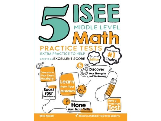 5 ISEE Middle Level Math Practice Tests: Extra Practice to Help Achieve an Excellent Score