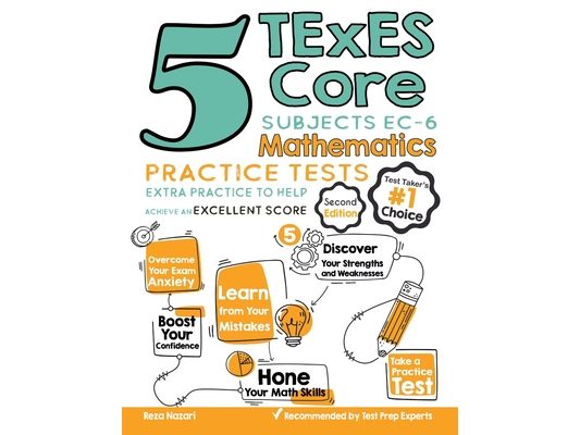 5 TExES Core Subjects EC-6 Mathematics Practice Tests: Extra Practice to Help Achieve an Excellent Score