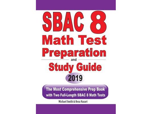 SBAC 8 Math Test Preparation and Study Guide: The Most Comprehensive Prep Book with Two Full-Length SBAC Math Tests