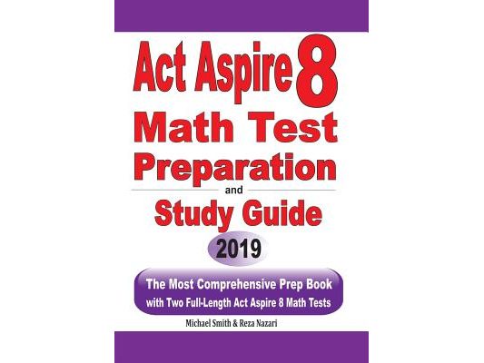 ACT Aspire 8 Math Test Preparation and study guide: The Most Comprehensive Prep Book with Two Full-Length ACT Aspire Math Tests