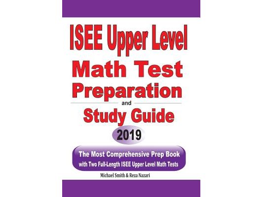 ISEE Upper Level Math Test Preparation and study guide: The Most Comprehensive Prep Book with Two Full-Length ISEE Upper Level Math Tests