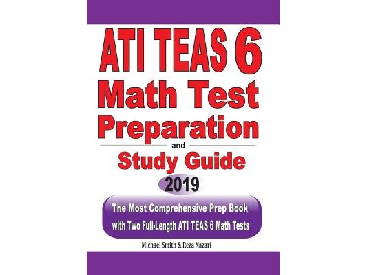ATI TEAS 6 Math Test Preparation and study guide: The Most Comprehensive Prep Book with Two Full-Length ATI TEAS Math Tests