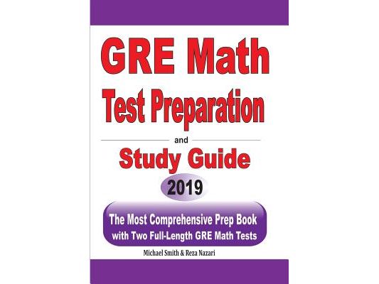 GRE Math Test Preparation and study guide: The Most Comprehensive Prep Book with Two Full-Length GRE Math Tests