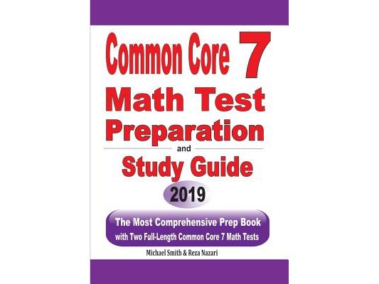 Common Core 7 Math Test Preparation and Study Guide: The Most Comprehensive Prep Book with Two Full-Length Common Core Math Tests