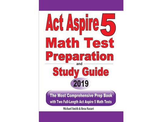 ACT Aspire 5 Math Test Preparation and Study Guide: The Most Comprehensive Prep Book with Two Full-Length ACT Aspire Math Tests