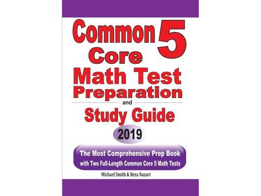 Common Core 5 Math Test Preparation and Study Guide: The Most Comprehensive Prep Book with Two Full-Length Common Core Math Tests