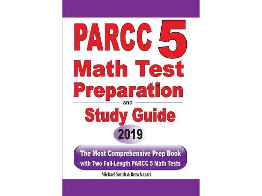 PARCC 5 Math Test Preparation and Study Guide: The Most Comprehensive Prep Book with Two Full-Length PARCC Math Tests