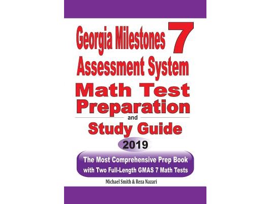 Georgia Milestones Assessment System 7 Math Test Preparation and Study Guide: The Most Comprehensive Prep Book with Two Full-Length GMAS Math Tests