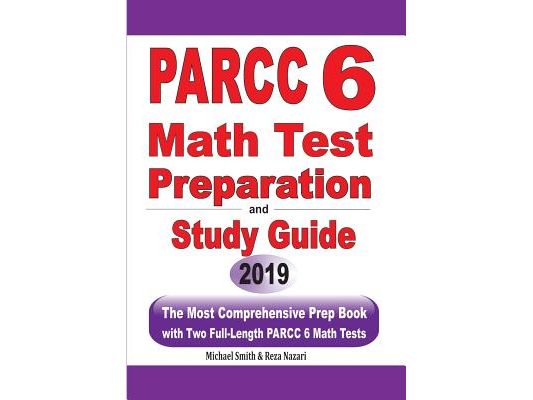 PARCC 6 Math Test Preparation and Study Guide: The Most Comprehensive Prep Book with Two Full-Length PARCC Math Tests