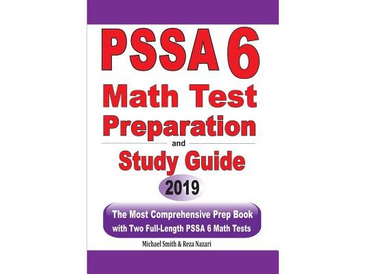 PSSA 6 Math Test Preparation and Study Guide: The Most Comprehensive Prep Book with Two Full-Length PSSA Math Tests