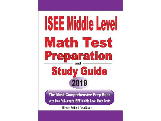 ISEE Middle Level Math Test Preparation and Study Guide: The Most Comprehensive Prep Book with Two Full-Length ISEE Middle Level Math Tests