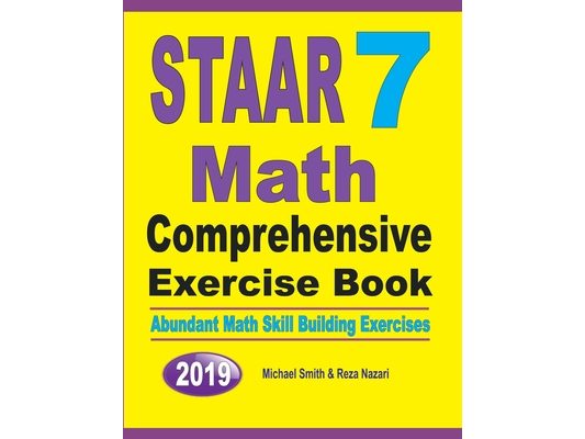 STAAR 7 Math Comprehensive Exercise Book: STAAR 7 Math Comprehensive Exercise Book