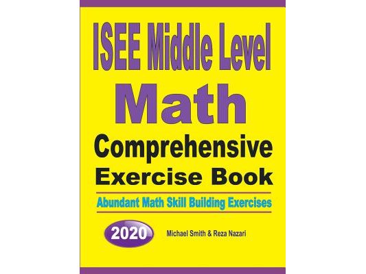 ISEE Middle Level Math Comprehensive Exercise Book: Abundant Math Skill Building Exercises