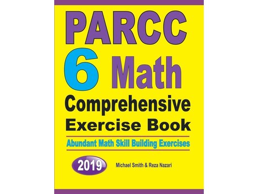 PARCC 6 Math Comprehensive Exercise Book: Abundant Math Skill Building Exercises