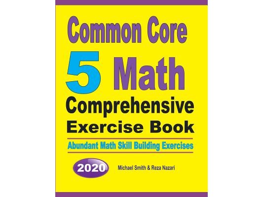 Common Core 5 Math Comprehensive Exercise Book: Abundant Math Skill Building Exercises